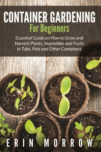 Cover Container Gardening For Beginners