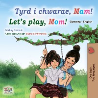 Cover Tyrd i chwarae, Mam! Let’s Play, Mom!