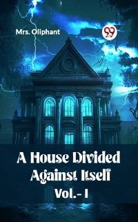 Cover A House Divided Against Itself Vol.-l
