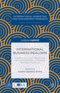 Cover International Business Realisms: Globalizing Locally Responsive and Internationally Connected Business Disciplines