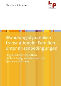 Cover Wandlungsdynamiken transnationaler Familien unter Krisenbedingungen