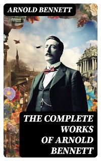 Cover The Complete Works of Arnold Bennett