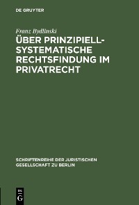 Cover Über prinzipiell-systematische Rechtsfindung im Privatrecht