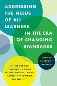 Cover Addressing the Needs of All Learners in the Era of Changing Standards