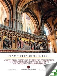 Cover Aspetti e Disciplina dei Benefici Ecclesiastici in Età Moderna dal Concilio di Trento a Pio VI Benefici e Giuspatronato