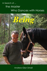 Cover In Search of the Master Who Dances with Horses: Being