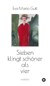 Cover Sieben klingt schöner als vier - entscheidet das Leben, oder entscheiden wir?