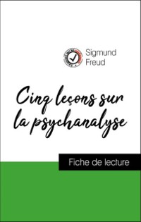 Cover Analyse de l''œuvre : Cinq leçons sur la psychanalyse (résumé et fiche de lecture plébiscités par les enseignants sur fichedelecture.fr)