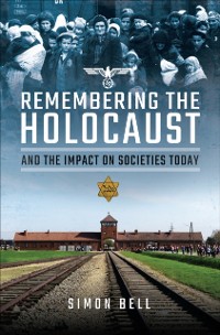 Cover Remembering the Holocaust and the Impact on Societies Today