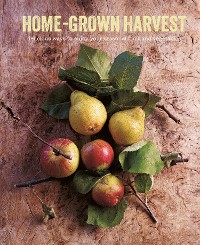 Cover Home-Grown Harvest: Delicious ways to enjoy your seasonal fruit and vegetables