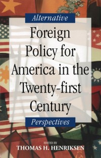 Cover Foreign Policy for America in the Twenty-first Century