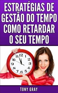 Cover Estratégias De Gestão Do Tempo Como Retardar O Seu Tempo