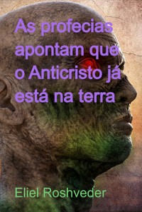 Cover As Profecias Apontam Que O Anticristo Já Está Na Terra