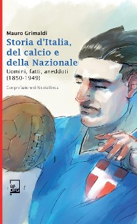 Cover Storia d'Italia del Calcio e della Nazionale 1850-1949