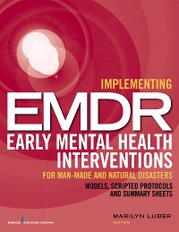 Cover Implementing EMDR Early Mental Health Interventions for Man-Made and Natural Disasters