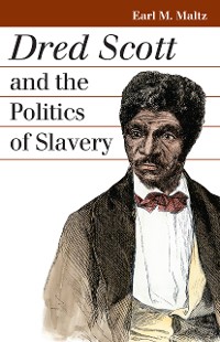 Cover Dred Scott and the Politics of Slavery