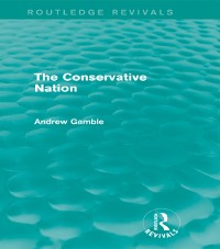 Cover The Conservative Nation (Routledge Revivals)