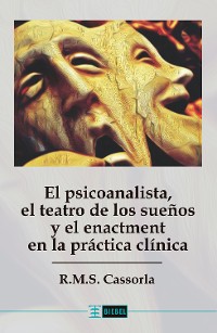 Cover El psicoanalista, el teatro de los sueños y el enactment en la práctica clínica
