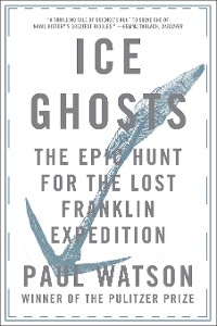 Cover Ice Ghosts: The Epic Hunt for the Lost Franklin Expedition
