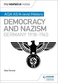 Cover My Revision Notes: AQA AS/A-level History: Democracy and Nazism: Germany, 1918 1945