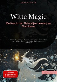 Cover Witte Magie: De Kracht van Natuurlijke Hekserij en Occultisme