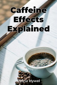 Cover Caffeine Effects Explained