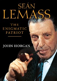 Cover Sean Lemass: The Enigmatic Patriot