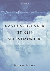 Cover David Schrenker ist kein Selbstmörder!