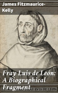 Cover Fray Luis de León: A Biographical Fragment