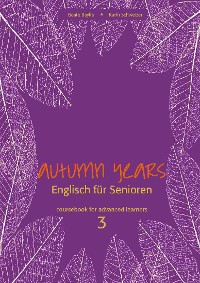 Cover Autumn Years - Englisch für Senioren 3 - Advanced Learners - Coursebook