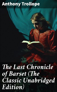 Cover The Last Chronicle of Barset (The Classic Unabridged Edition)