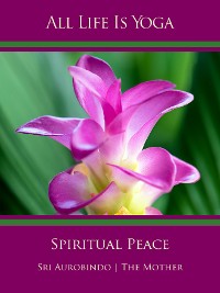 Cover All Life Is Yoga: Spiritual Peace