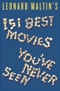 Cover Leonard Maltin's 151 Best Movies You've Never Seen