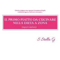 Cover Il primo piatto da cucinare nella dieta a zona (sapori italiani)