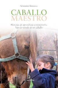 Cover Caballo maestro: historias de aprendizaje y reencuentro bajo la mirada de un caballo