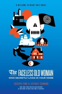 Cover Faceless Old Woman Who Secretly Lives in Your Home: A Welcome to Night Vale Novel