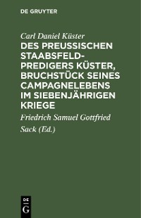 Cover Des Preußischen Staabsfeldpredigers Küster, Bruchstück seines Campagnelebens im siebenjährigen Kriege