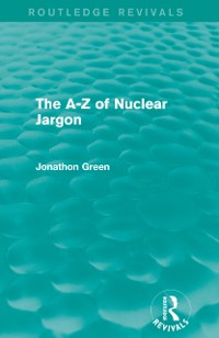 Cover - Z of Nuclear Jargon (Routledge Revivals)