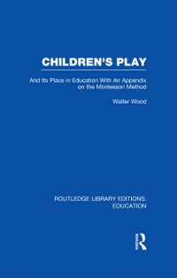 Cover Children's Play and Its Place in Education