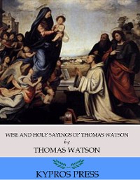 Cover Wise and Holy Sayings of Thomas Watson