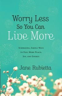 Cover Worry Less So You Can Live More