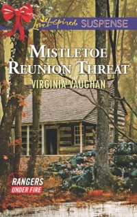 Cover Mistletoe Reunion Threat (Mills & Boon Love Inspired Suspense) (Rangers Under Fire, Book 4)
