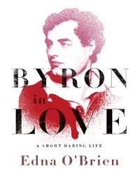 Cover Byron in Love: A Short Daring Life