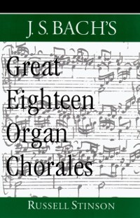 Cover J.S. Bach's Great Eighteen Organ Chorales