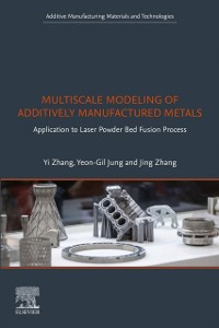 Cover Multiscale Modeling of Additively Manufactured Metals