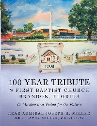 Cover 100 Year Tribute to First Baptist Church Brandon, Florida