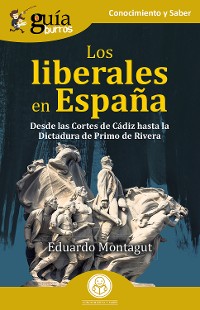 Cover GuíaBurros: Los liberales en España