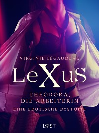 Cover LeXuS: Theodora, die Arbeiterin - Eine erotische Dystopie