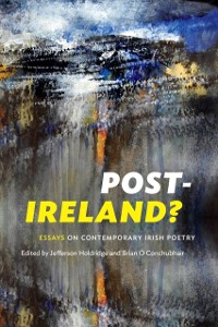Cover Post-Ireland? Essays on Contemporary Irish Poetry