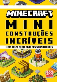 Cover Minecraft: Miniconstruções incríveis | Guia oficial com mais de 20 miniprojetos sensacionais